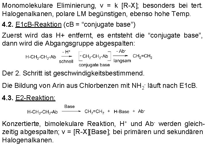 Monomolekulare Eliminierung, v = k [R-X]; besonders bei tert. Halogenalkanen, polare LM begünstigen, ebenso