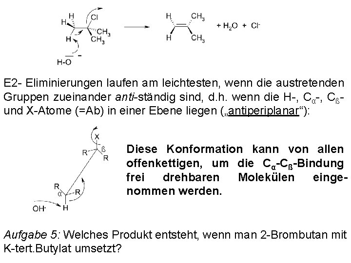 E 2 - Eliminierungen laufen am leichtesten, wenn die austretenden Gruppen zueinander anti-ständig sind,