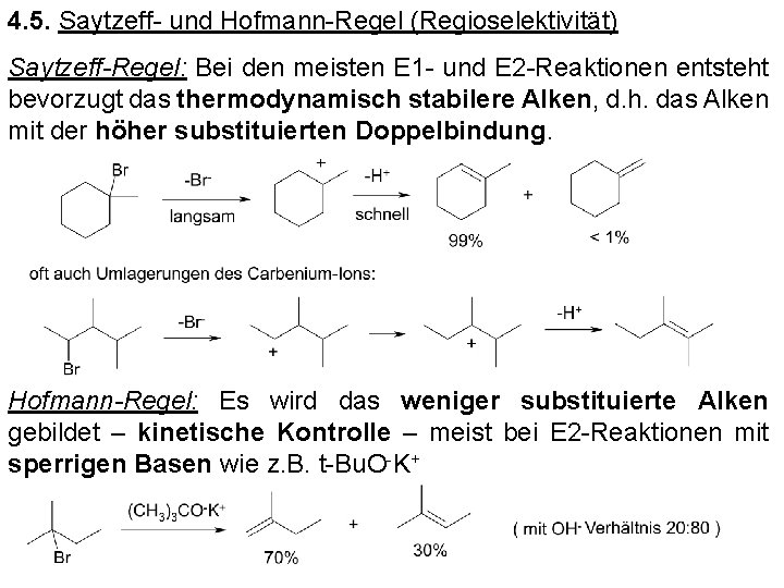 4. 5. Saytzeff- und Hofmann-Regel (Regioselektivität) Saytzeff-Regel: Bei den meisten E 1 - und