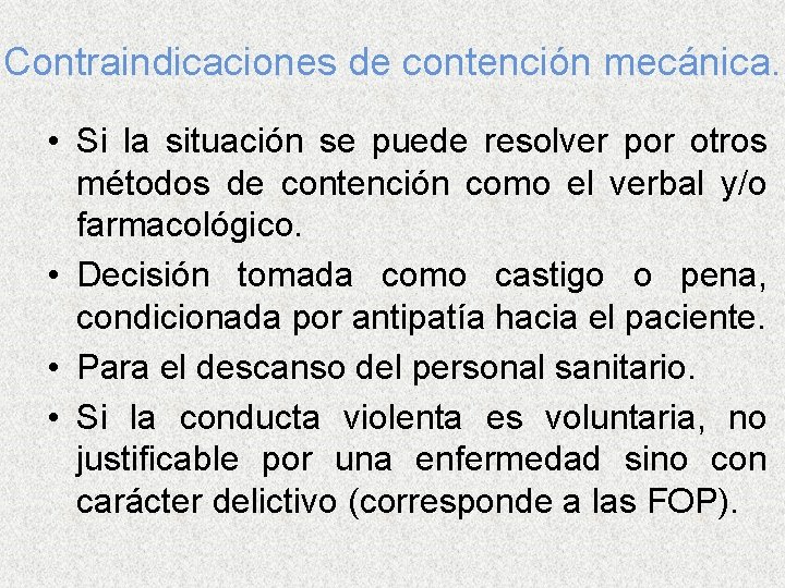 Contraindicaciones de contención mecánica. • Si la situación se puede resolver por otros métodos