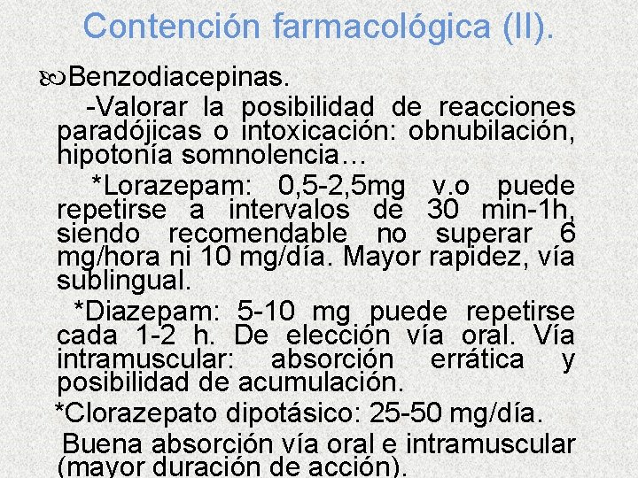 Contención farmacológica (II). Benzodiacepinas. -Valorar la posibilidad de reacciones paradójicas o intoxicación: obnubilación, hipotonía