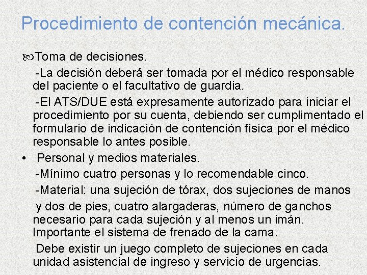 Procedimiento de contención mecánica. Toma de decisiones. -La decisión deberá ser tomada por el