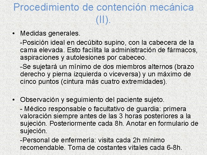 Procedimiento de contención mecánica (II). • Medidas generales. -Posición ideal en decúbito supino, con