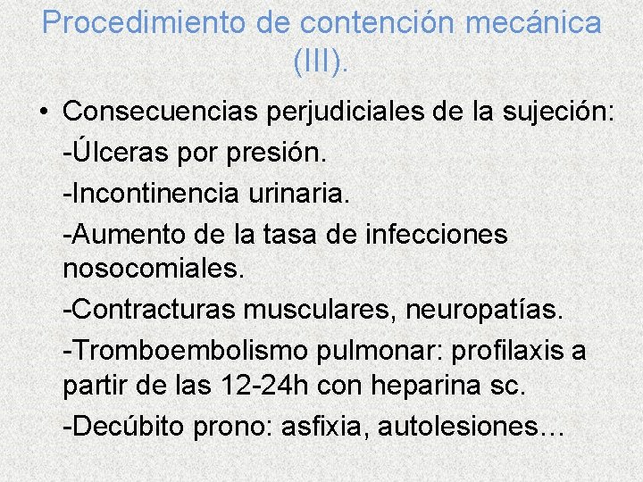 Procedimiento de contención mecánica (III). • Consecuencias perjudiciales de la sujeción: -Úlceras por presión.