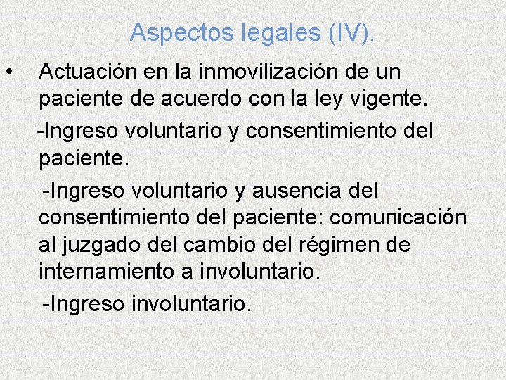 Aspectos legales (IV). • Actuación en la inmovilización de un paciente de acuerdo con