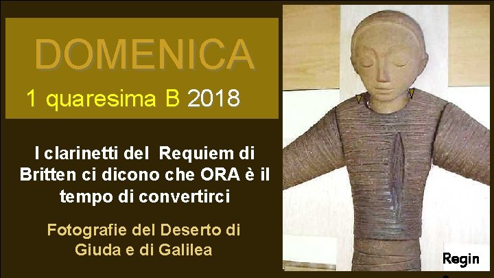 DOMENICA 1 quaresima B 2018 I clarinetti del Requiem di Britten ci dicono che