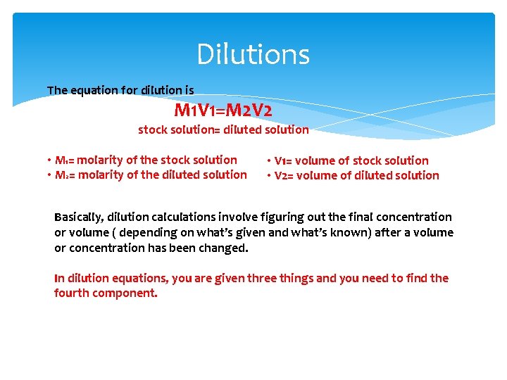 Dilutions The equation for dilution is M 1 V 1=M 2 V 2 stock
