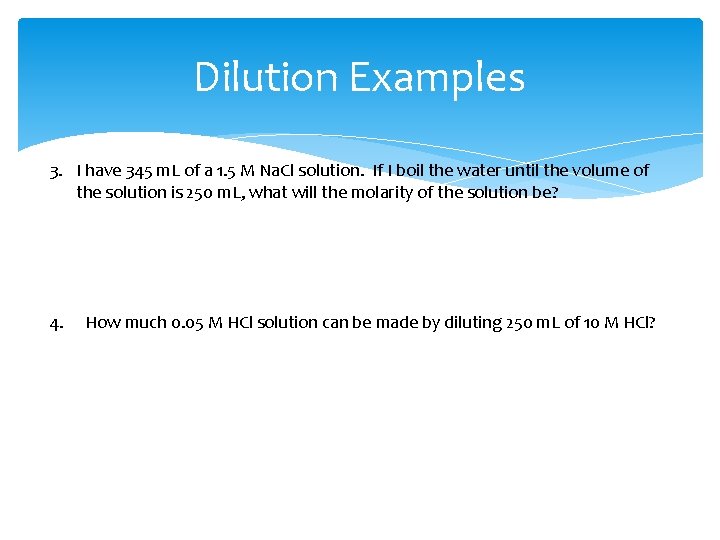 Dilution Examples 3. I have 345 m. L of a 1. 5 M Na.