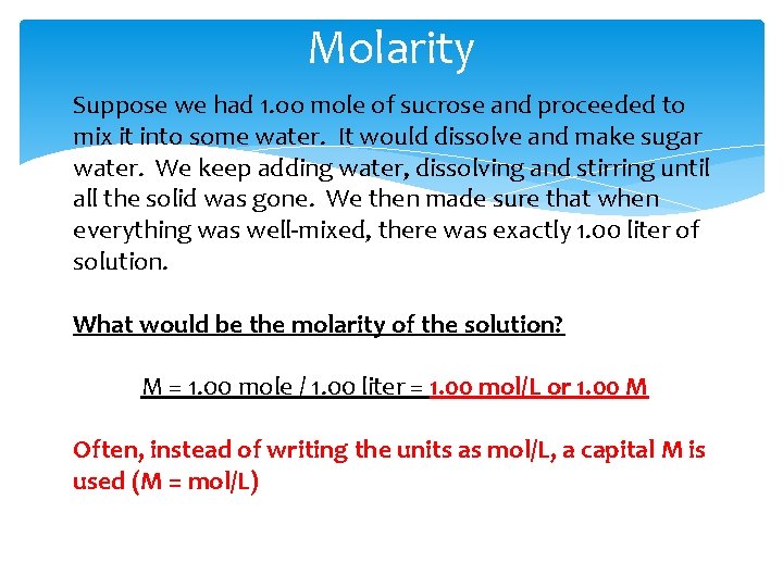 Molarity Suppose we had 1. oo mole of sucrose and proceeded to mix it