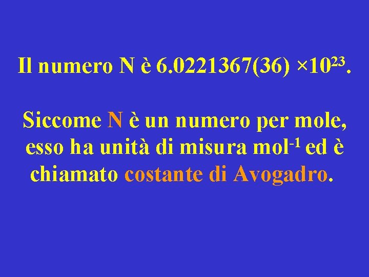 Il numero N è 6. 0221367(36) × 1023. Siccome N è un numero per
