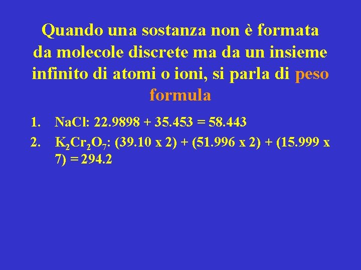 Quando una sostanza non è formata da molecole discrete ma da un insieme infinito