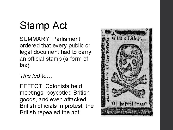 Stamp Act SUMMARY: Parliament ordered that every public or legal document had to carry