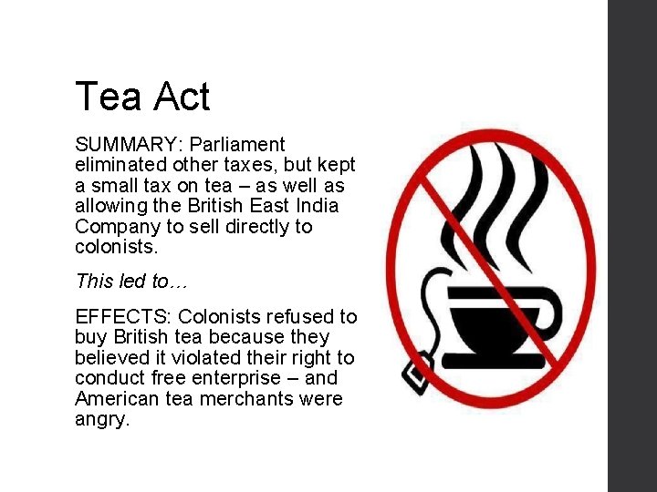 Tea Act SUMMARY: Parliament eliminated other taxes, but kept a small tax on tea