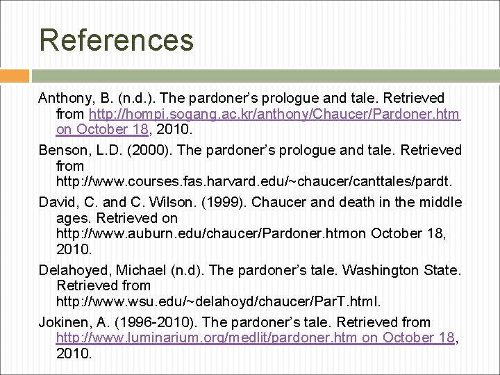 References Anthony, B. (n. d. ). The pardoner’s prologue and tale. Retrieved from http: