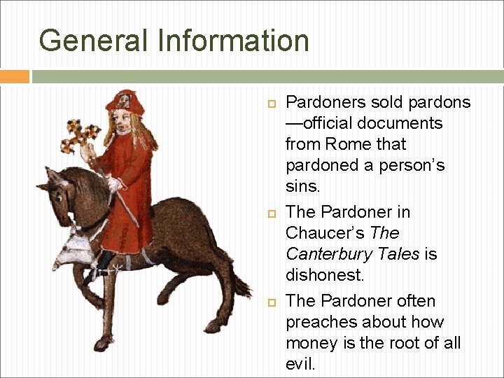 General Information Pardoners sold pardons —official documents from Rome that pardoned a person’s sins.