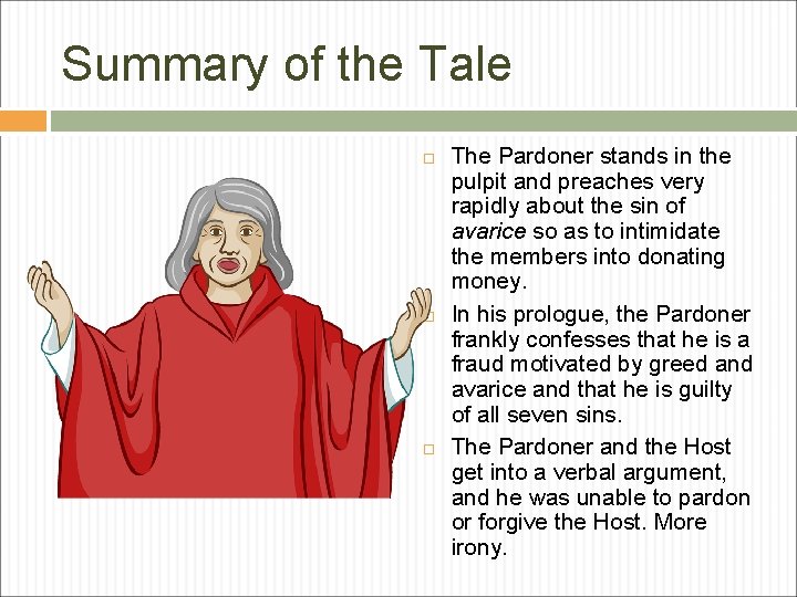 Summary of the Tale The Pardoner stands in the pulpit and preaches very rapidly