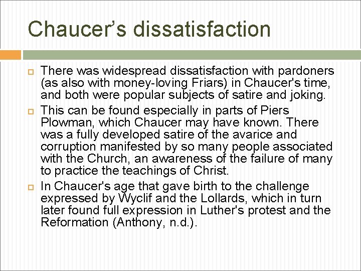 Chaucer’s dissatisfaction There was widespread dissatisfaction with pardoners (as also with money-loving Friars) in