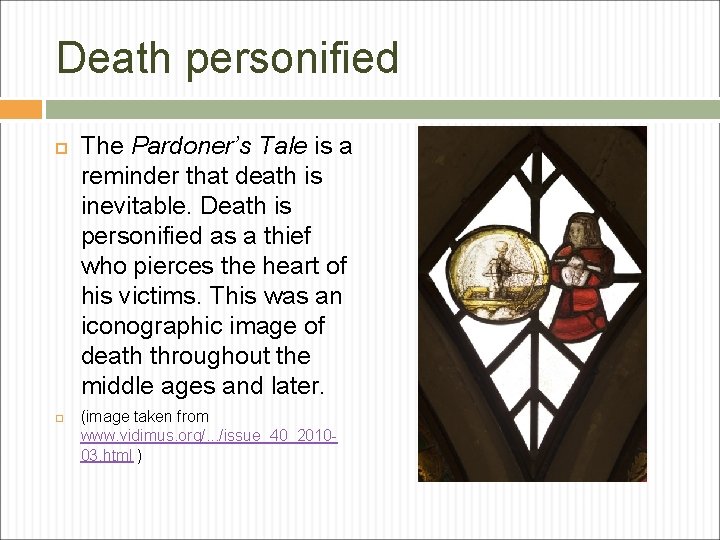 Death personified The Pardoner’s Tale is a reminder that death is inevitable. Death is