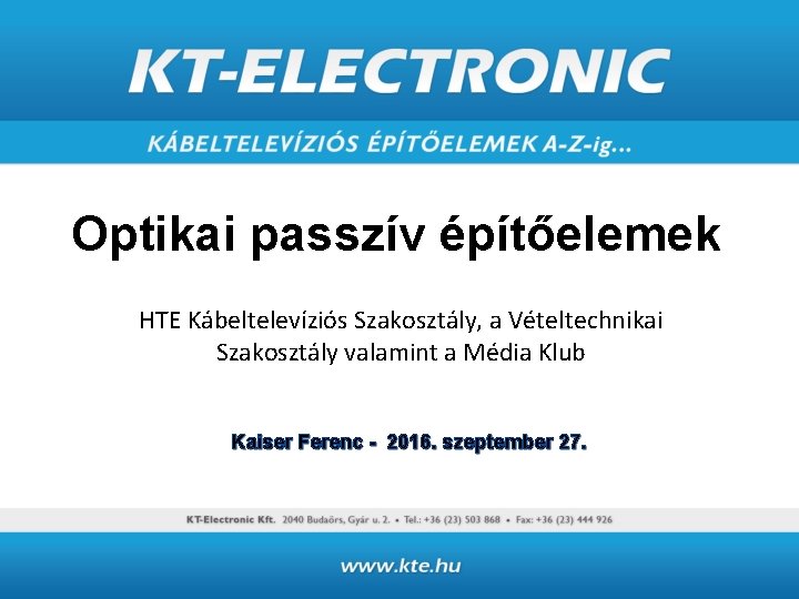 Optikai passzív építőelemek HTE Kábeltelevíziós Szakosztály, a Vételtechnikai Szakosztály valamint a Média Klub Kaiser