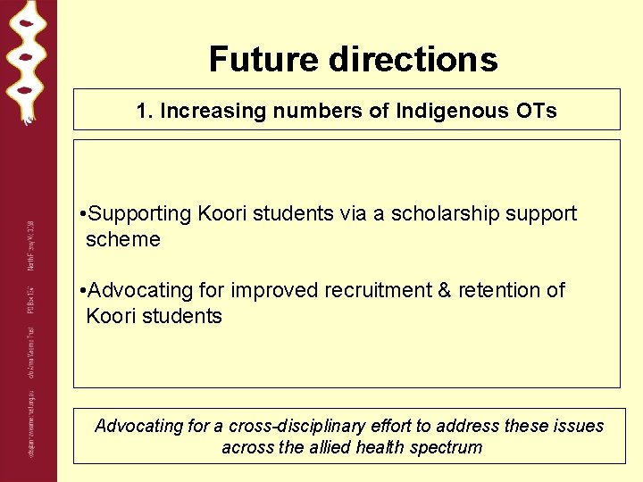 Future directions 1. Increasing numbers of Indigenous OTs • Supporting Koori students via a