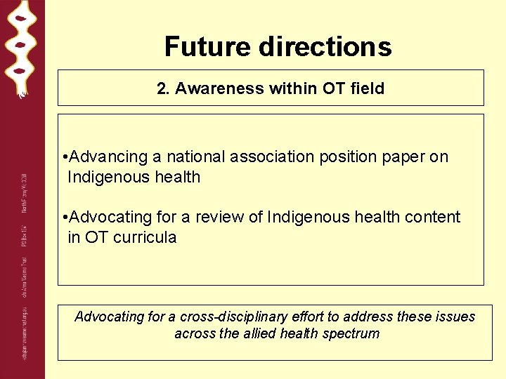 Future directions 2. Awareness within OT field • Advancing a national association position paper