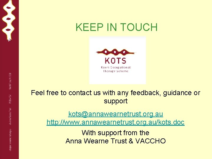 KEEP IN TOUCH Feel free to contact us with any feedback, guidance or support