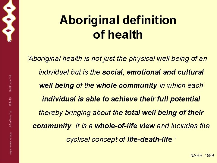Aboriginal definition of health 'Aboriginal health is not just the physical well being of