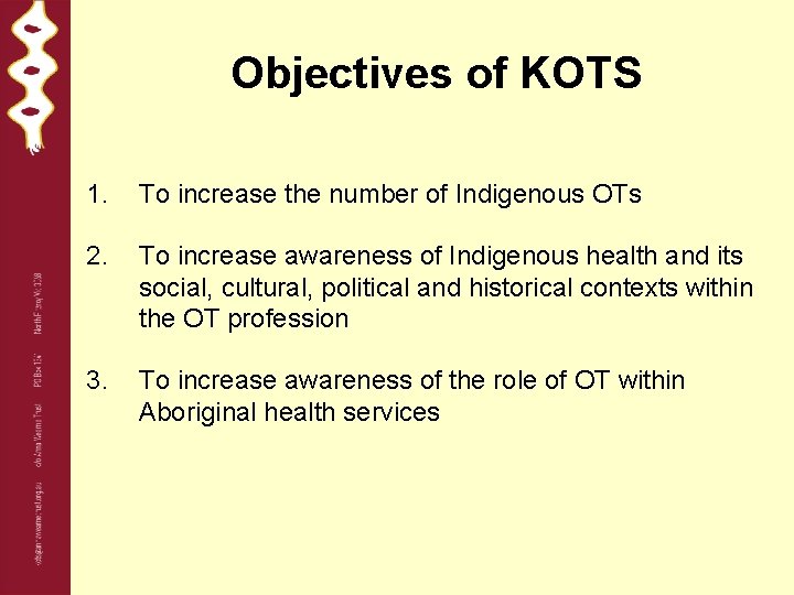 Objectives of KOTS 1. To increase the number of Indigenous OTs 2. To increase