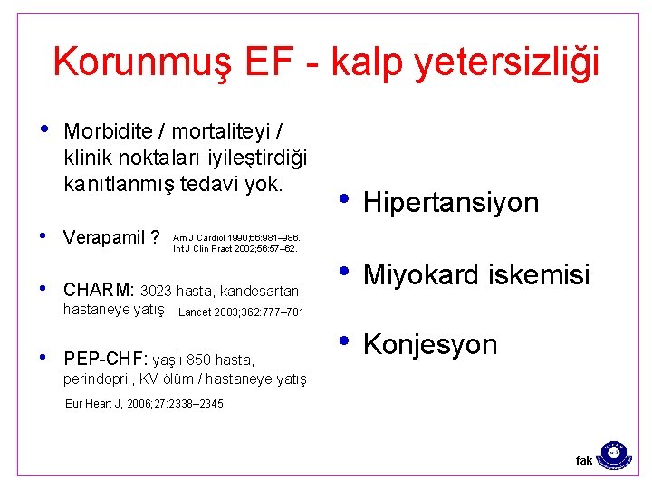 Korunmuş EF - kalp yetersizliği • Morbidite / mortaliteyi / klinik noktaları iyileştirdiği kanıtlanmış