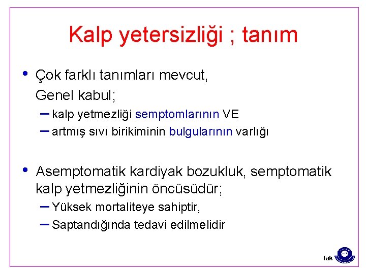 Kalp yetersizliği ; tanım • Çok farklı tanımları mevcut, Genel kabul; – kalp yetmezliği