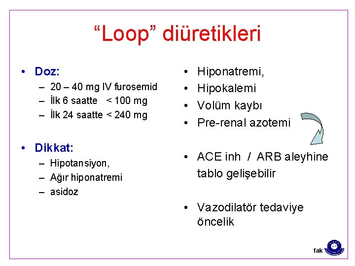 “Loop” diüretikleri • Doz: – 20 – 40 mg IV furosemid – İlk 6