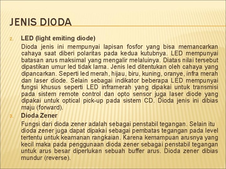 JENIS DIODA 2. 3. LED (light emiting diode) Dioda jenis ini mempunyai lapisan fosfor