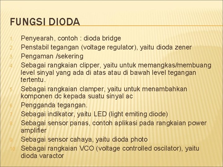 FUNGSI DIODA 1. 2. 3. 4. 5. 6. 7. 8. 9. 10. Penyearah, contoh