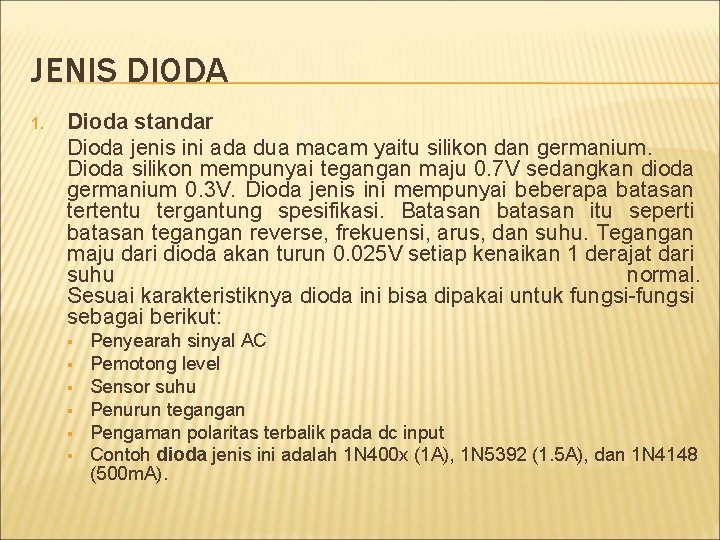 JENIS DIODA 1. Dioda standar Dioda jenis ini ada dua macam yaitu silikon dan