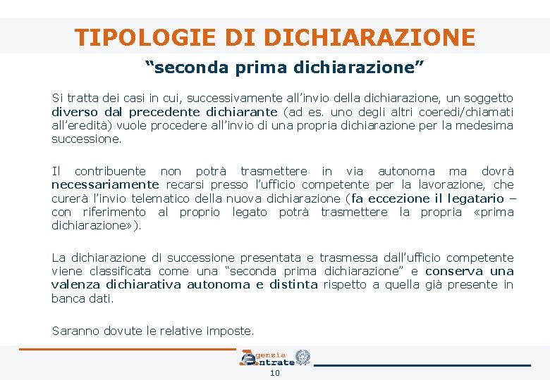 TIPOLOGIE DI DICHIARAZIONE “seconda prima dichiarazione” Si tratta dei casi in cui, successivamente all’invio