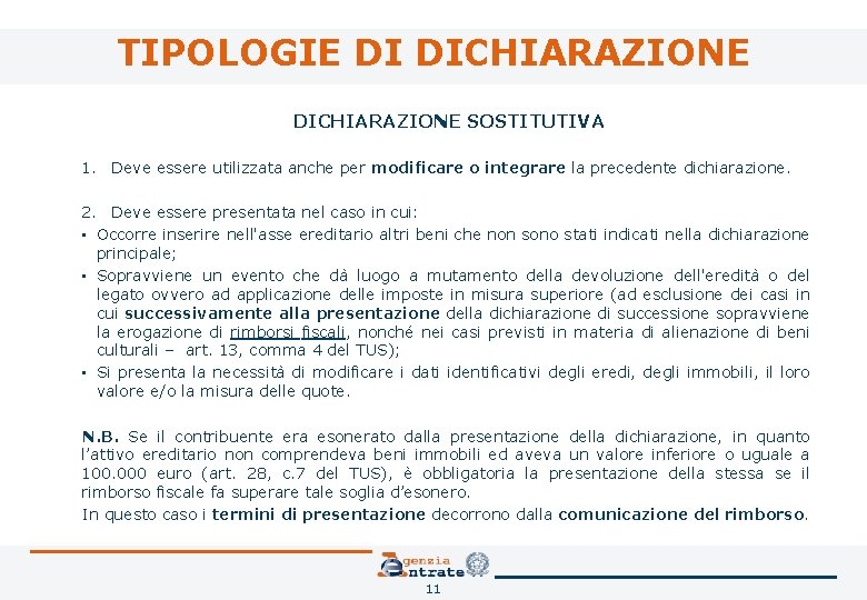 TIPOLOGIE DI DICHIARAZIONE SOSTITUTIVA 1. Deve essere utilizzata anche per modificare o integrare la