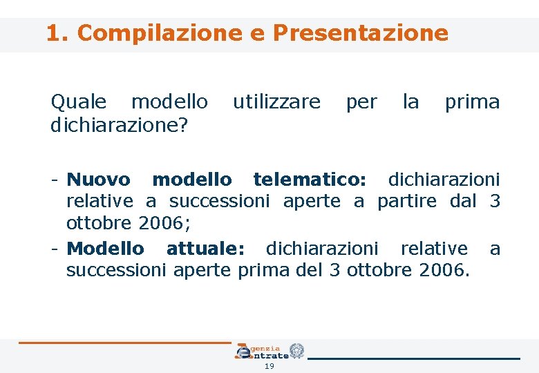 1. Compilazione e Presentazione Quale modello utilizzare per la prima dichiarazione? - Nuovo modello