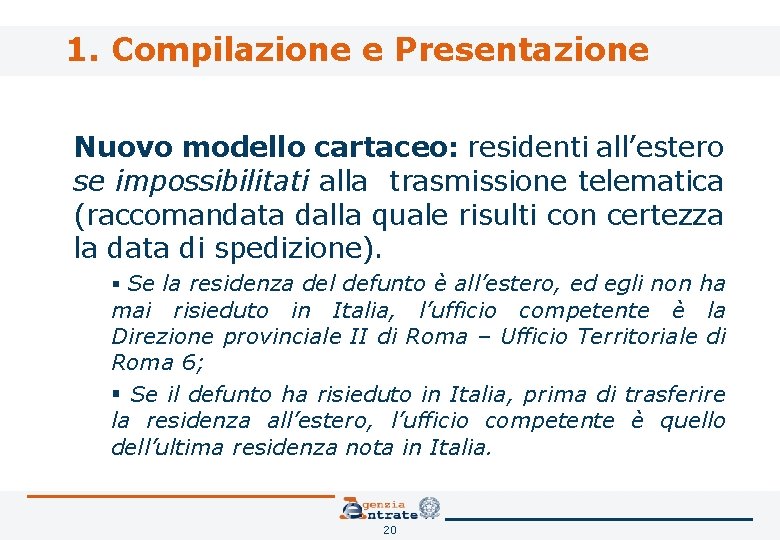 1. Compilazione e Presentazione Nuovo modello cartaceo: residenti all’estero se impossibilitati alla trasmissione telematica