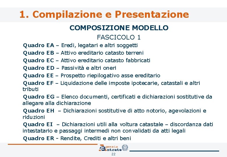 1. Compilazione e Presentazione COMPOSIZIONE MODELLO FASCICOLO 1 Quadro EA – Eredi, legatari e