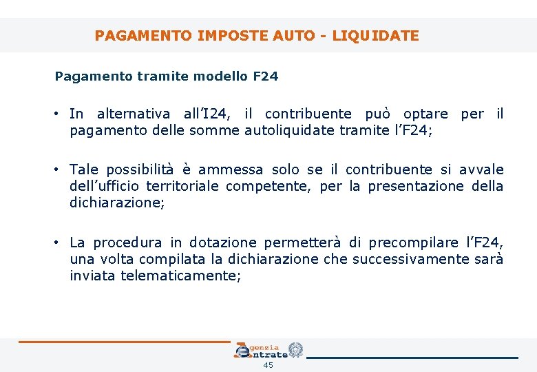 PAGAMENTO IMPOSTE AUTO - LIQUIDATE Pagamento tramite modello F 24 • In alternativa all’I