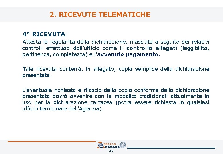 2. RICEVUTE TELEMATICHE 4° RICEVUTA: Attesta la regolarità della dichiarazione, rilasciata a seguito dei