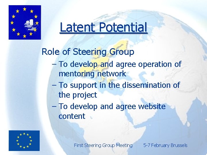 Latent Potential Role of Steering Group – To develop and agree operation of mentoring
