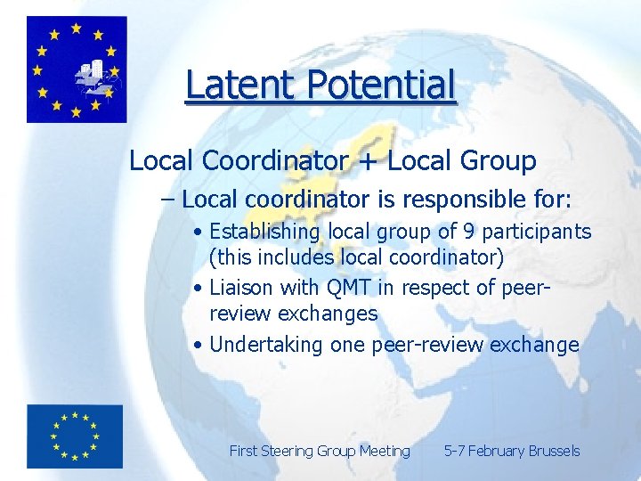 Latent Potential Local Coordinator + Local Group – Local coordinator is responsible for: •
