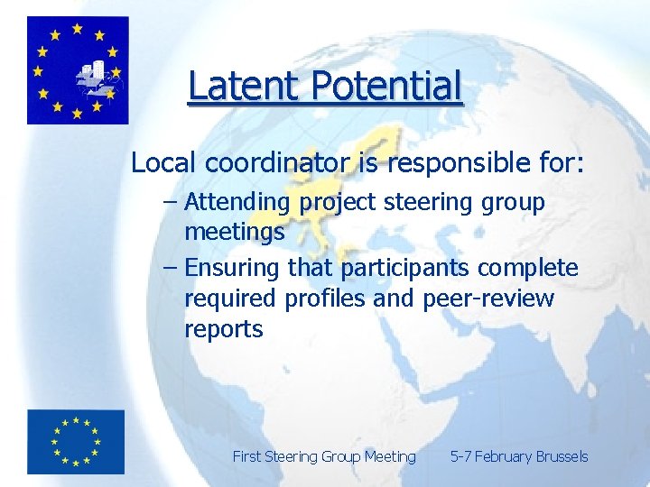 Latent Potential Local coordinator is responsible for: – Attending project steering group meetings –