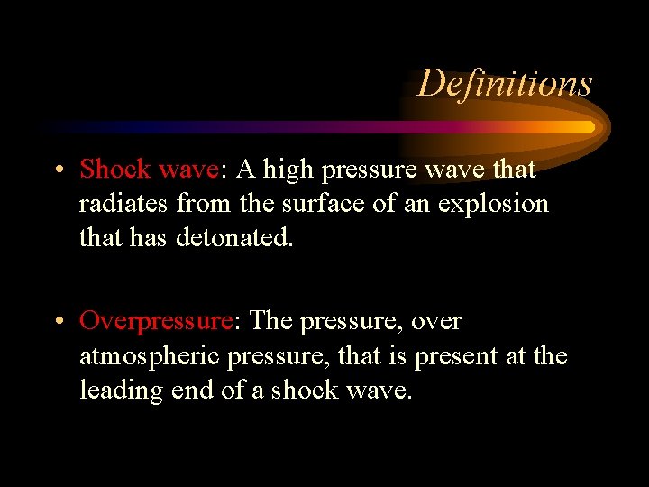 Definitions • Shock wave: A high pressure wave that radiates from the surface of