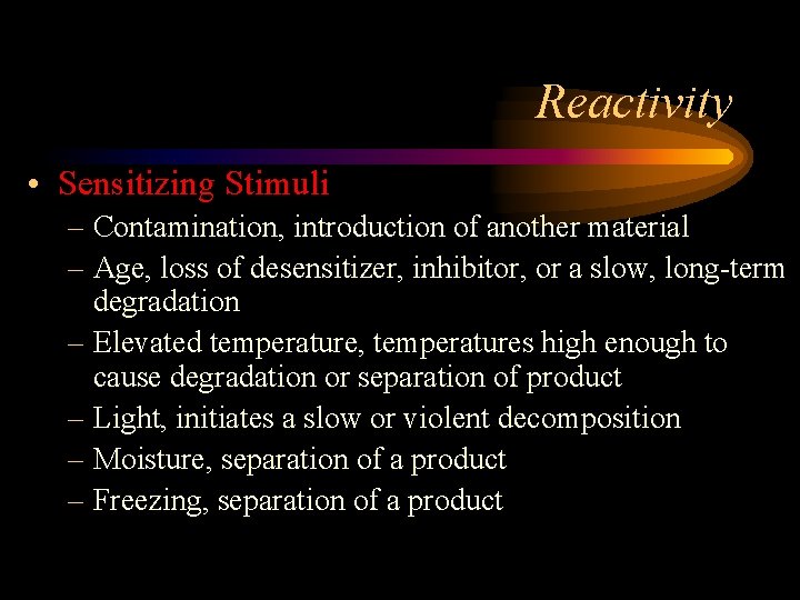 Reactivity • Sensitizing Stimuli – Contamination, introduction of another material – Age, loss of