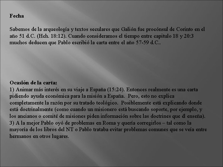 Fecha Sabemos de la arqueología y textos seculares que Galión fue procónsul de Corinto Fecha Sabemos de la arqueología y textos seculares que Galión fue procónsul de Corinto