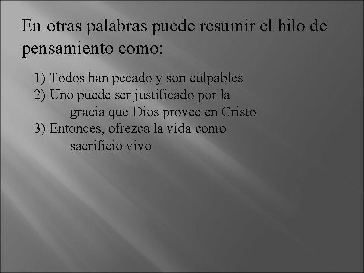 En otras palabras puede resumir el hilo de pensamiento como: 1) Todos han pecado En otras palabras puede resumir el hilo de pensamiento como: 1) Todos han pecado