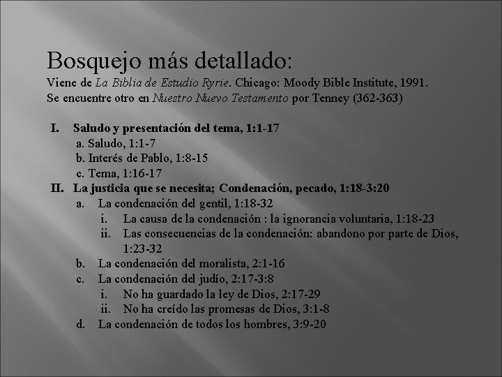 Bosquejo más detallado: Viene de La Biblia de Estudio Ryrie. Chicago: Moody Bible Institute, Bosquejo más detallado: Viene de La Biblia de Estudio Ryrie. Chicago: Moody Bible Institute,