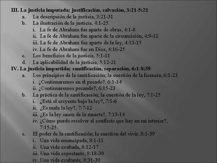III. La justicia imputada; justificación, salvación, 3: 21 -5: 21 a. La descripción de III. La justicia imputada; justificación, salvación, 3: 21 -5: 21 a. La descripción de
